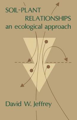 D. W. Jeffrey - Soil Plant Relationships: An Ecological Approach, Häftad