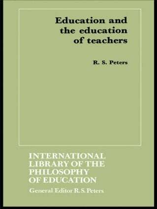 R.S. Peters - Education and the Education of Teachers, Inbunden