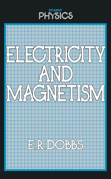 E. R. Dobbs - Electricity and Magnetism, Häftad