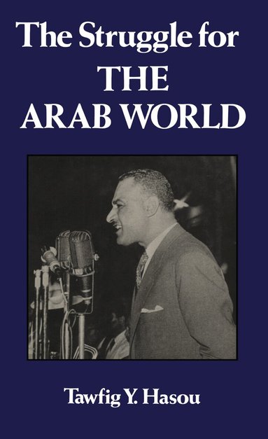 Tawfig Y. Hasou - Struggle For The Arab World, Inbunden