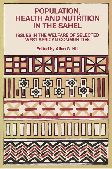 Allan G. Hill - Population, Health and Nutrition in the Sahel, Häftad