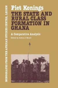 bokomslag The State and Rural Class Formation in Ghana