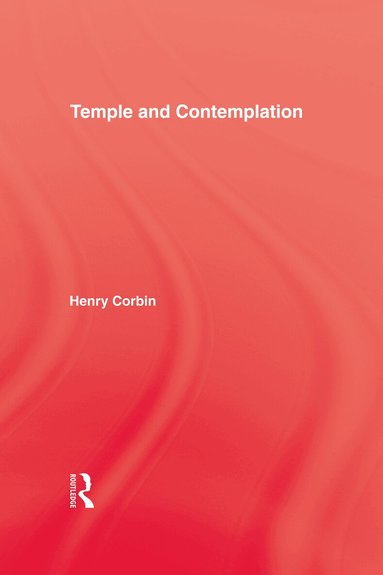 Henry Corbin - Temple & Contemplation, Inbunden
