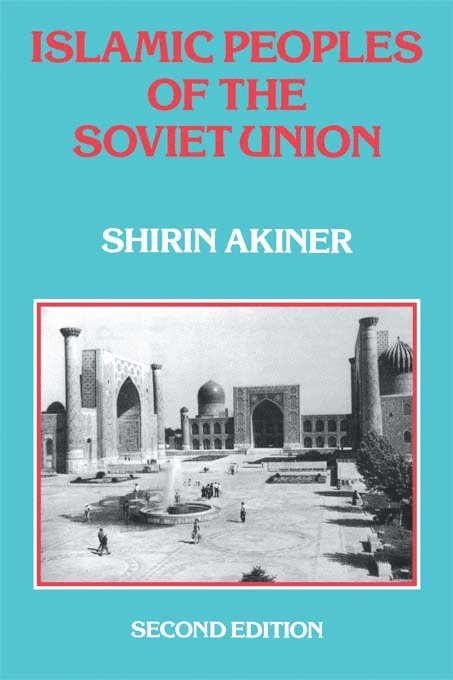 Shirin Akiner - Islamic Peoples Of The Soviet Union, Inbunden
