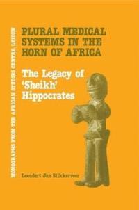 bokomslag Plural Medical Systems In The Horn Of Africa: The Legacy Of Sheikh Hippocrates