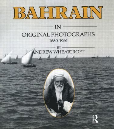 Bahrain in Original Photographs 1880-1961 1