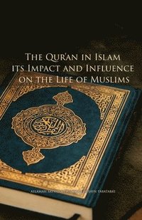 bokomslag The Qur'an in Islam, its Impact and Influence on the Life of Muslims