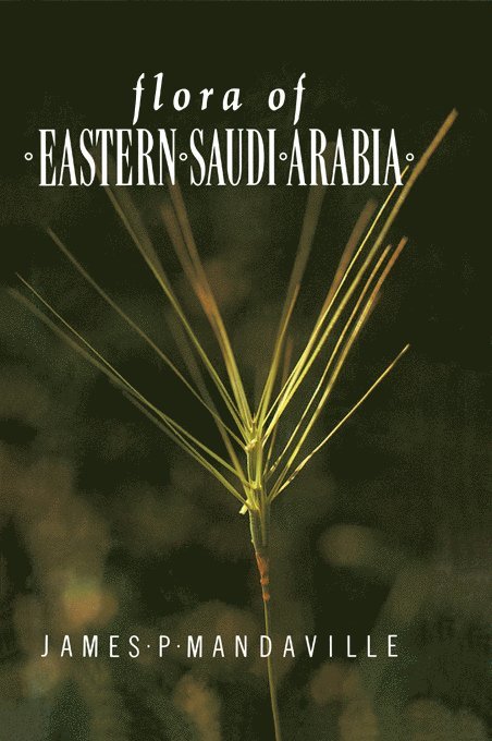 Mandaville, James P. Mandaville - Flora Of Eastern Saudi Arabia, Inbunden