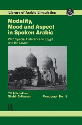 T.F. Mitchell, S.A. ai-Hassan, T. F. Mitchell, S. a. Ai-Hassan, Mitchell - Modality, Mood and Aspect in Spoken Arabic, Inbunden
