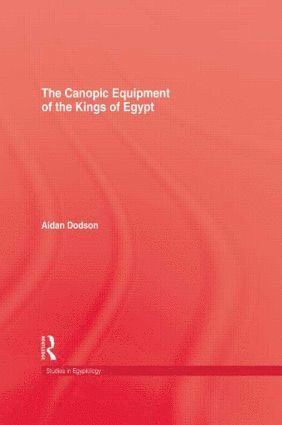 Aidan Dodson - Canopic Equipment Of The Kings of Egypt, Inbunden