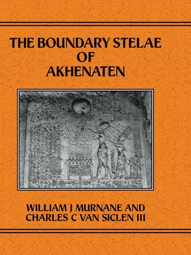William J. Murnane, Charles C. Van Siclen III - Boundary Stelae Of Akhentaten, Inbunden