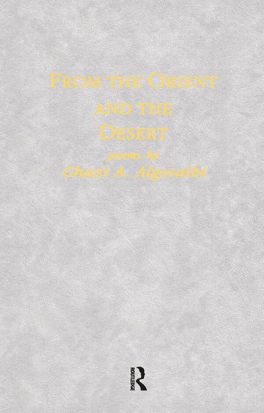 Ghazi A. Algosaibi - From The Orient & The Desert, Inbunden