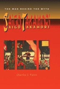 bokomslag Saigo Takamori - The Man Behind the Myth
