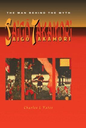 Charles L. Yates - Saigo Takamori - The Man Behind the Myth, Inbunden