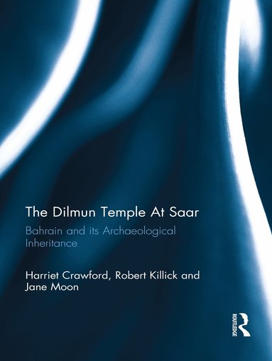 Harriet Crawford, Robert Killick, Jane Moon - Dilmun Temple At Saar, Inbunden