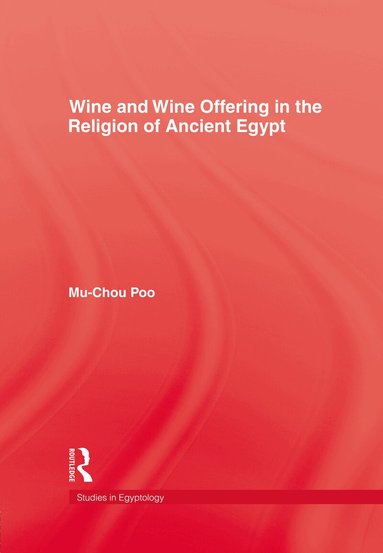 Poo - Wine & Wine Offering In The Religion Of Ancient Egypt, Inbunden