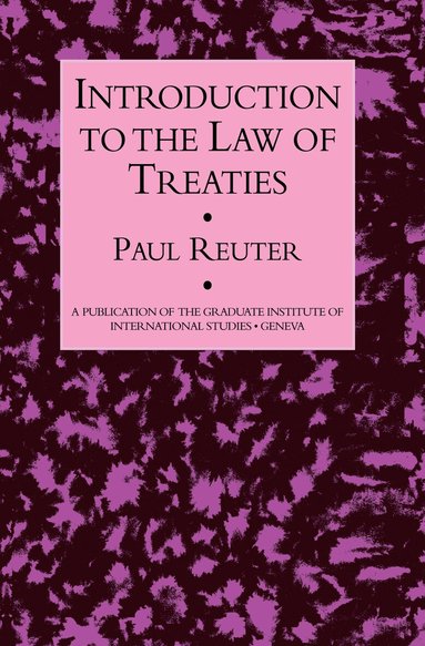 Paul Reuter - Introduction To The Law Of Treaties, Inbunden