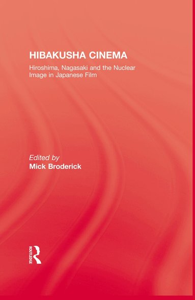Mick Broderick - Hibakusha Cinema, Inbunden