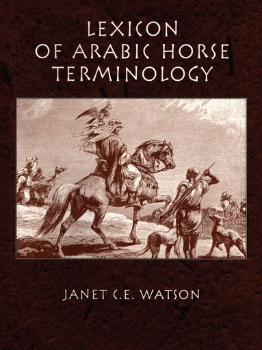 Janet C.E. Watson - Lexicon Of Arabic Horse Terminology, Inbunden