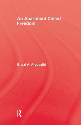Ghazi A. Algosaibi - Apartment Called Freedom, Inbunden