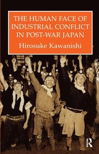 bokomslag The Human Face Of Industrial Conflict In Post-War Japan