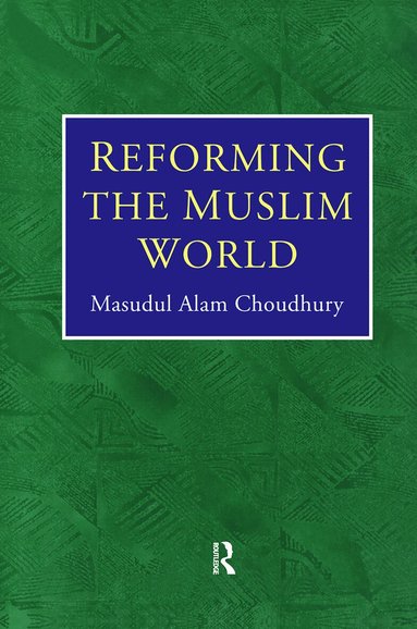 Masudul Alam Choudhury - Reforming The Muslim World, Inbunden