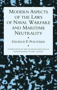 bokomslag Modern Aspects Of The Laws Of Naval Warfare And Maritime Neutrality