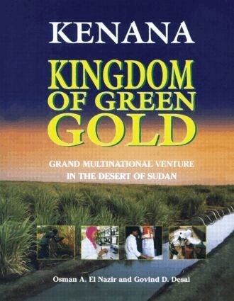 Osman A. El Nazir, Govind D. Desai - Kenana Kingdom of Green Gold, Inbunden