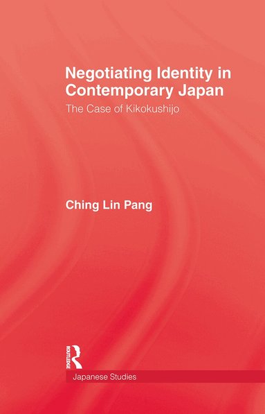 Ching Lin Pang - Negotiating Identity In Contemporary Japan, Inbunden