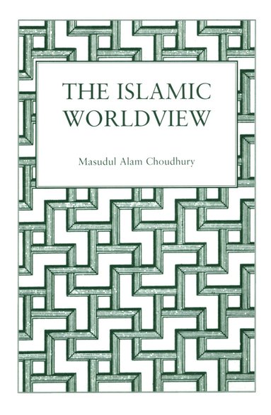 Masudul Alam Choudhury - Islamic World View, Inbunden