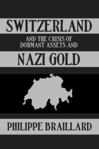 bokomslag Switzerland and the Crisis of the Dormant Assets and Nazi Gold