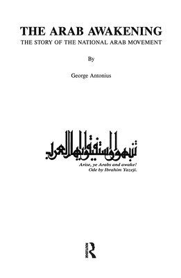 George Antonius - Arab Awakening, Inbunden