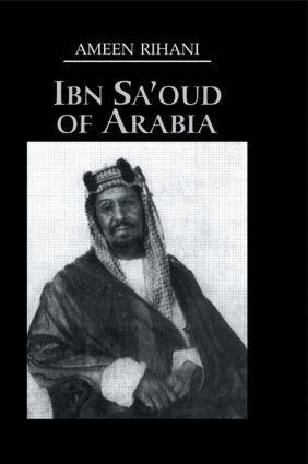 Ameen Rihani - Ibn Sa'Oud Of Arabia, Inbunden