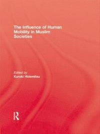 bokomslag The Influence Of Human Mobility In Muslim Societies