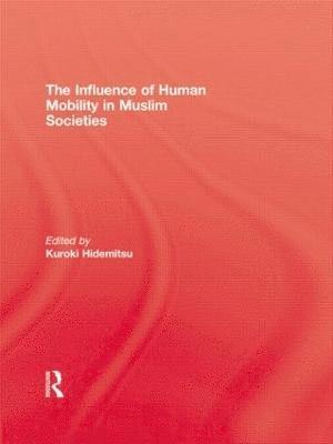 bokomslag The Influence Of Human Mobility In Muslim Societies