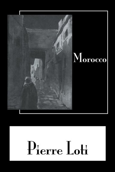 Pierre Loti - Morocco, Inbunden