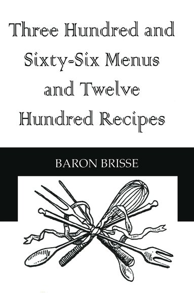 bokomslag Three Hundred and Sixty-Six Menus and Twelve Hundred Recipes