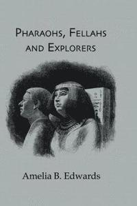 bokomslag Pharaohs, Fellahs & Explorers