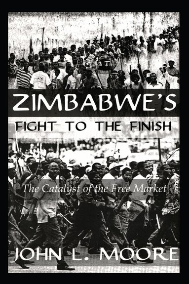Moore - Zimbabwe's Fight To The Finish, Inbunden