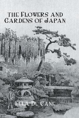 The Flowers and Gardens Of Japan 1