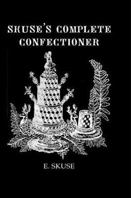 Skuse'S Complete Confectioner 1