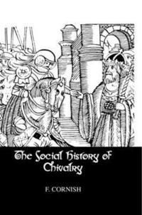 bokomslag The Social History Of Chivalry