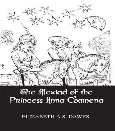 Dawes, Elisabeth A.S. Dawes, Elisabeth A. S. Dawes - Alexiad Of The Princess Anna Comnena, Inbunden