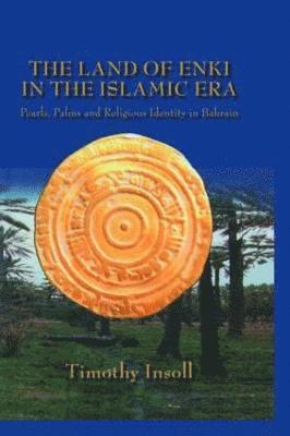 Timothy Insoll - Land Of Enki In The Islamic, Inbunden