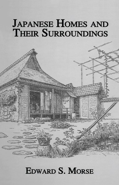 Edward S. Morse - Japanese Homes and Their Surroundings, Inbunden