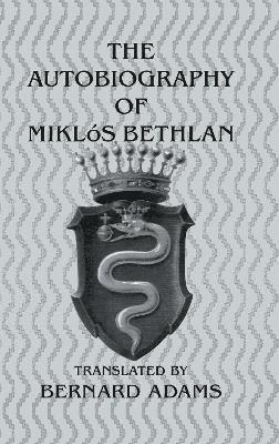 Autobiography Of Miklos Bethlen 1