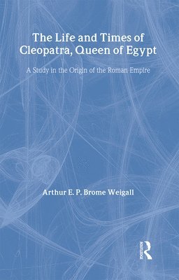 bokomslag The Life and Times of Cleopatra, Queen of Egypt