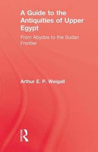 bokomslag A Guide to the Antiquities of Upper Egypt