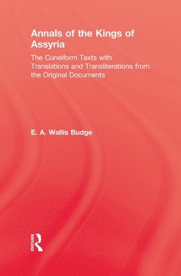 E.A. Wallis Budge, E. a. Wallis Budge, E. A. Wallis Budge - Annals Of The Kings Of Assyria, Inbunden