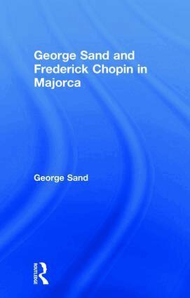 Sand - George Sand and Frederick Chopin in Majorca, Inbunden